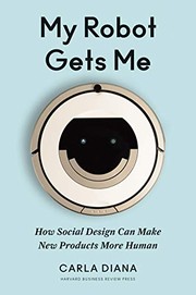 Cover of My Robot Gets Me: How Social Design Can Make New Products More Human